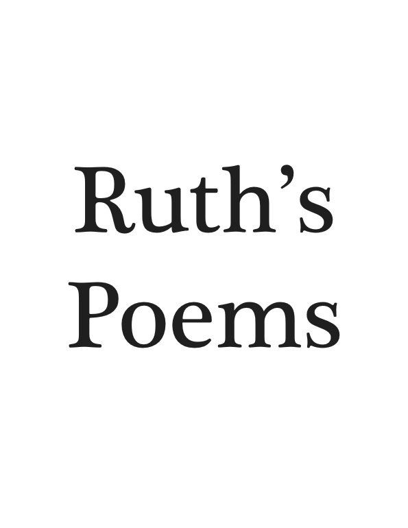 Ruth's poems by Ruth Meyer